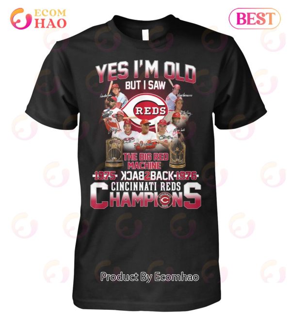 Yes I’m Old But I Saw The Big Red Machine 1975 Back 2 Back 1976 Cincinnati Reds Champions T-Shirt