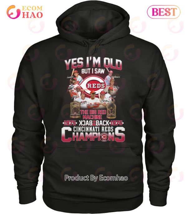 Yes I’m Old But I Saw The Big Red Machine 1975 Back 2 Back 1976 Cincinnati Reds Champions T-Shirt