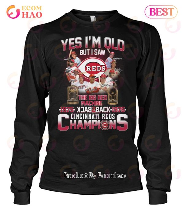 Yes I’m Old But I Saw The Big Red Machine 1975 Back 2 Back 1976 Cincinnati Reds Champions T-Shirt