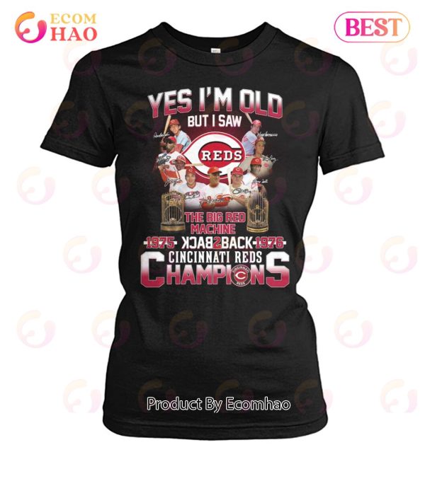 Yes I’m Old But I Saw The Big Red Machine 1975 Back 2 Back 1976 Cincinnati Reds Champions T-Shirt