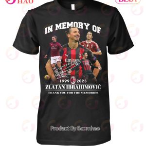 In Memory Of 1999 – 2023 Zlatan Ibrahimovic Thank You For The Memories T-Shirt