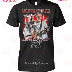 Legends Never Die Eddie Van Halen 1955 – 2020 Unisex T-Shirt