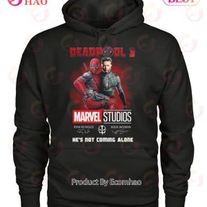 Deadpool 3 Marvel Studios He’s Not Coming Alone T-Shirt