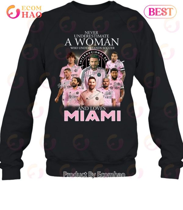 Never Underestimate A Woman Who Understands Soccer And Loves Inter Miami T-Shirt
