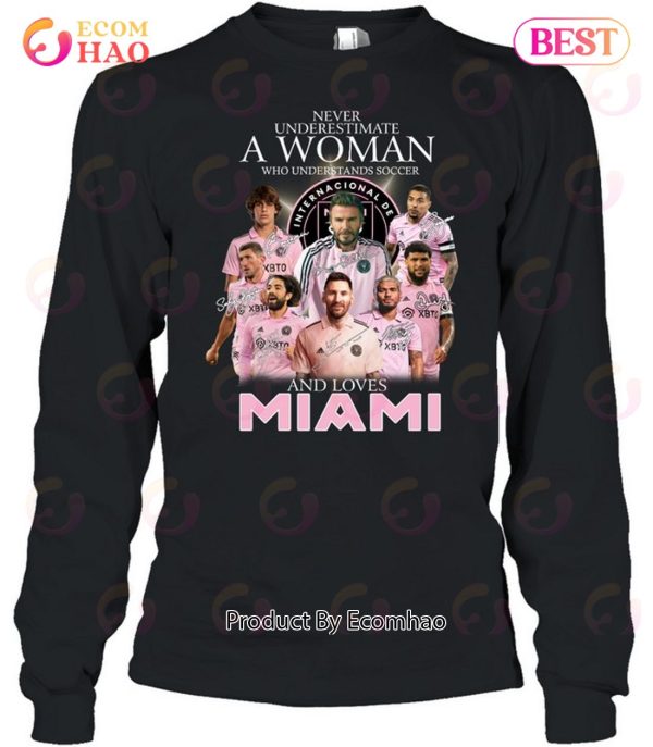 Never Underestimate A Woman Who Understands Soccer And Loves Inter Miami T-Shirt