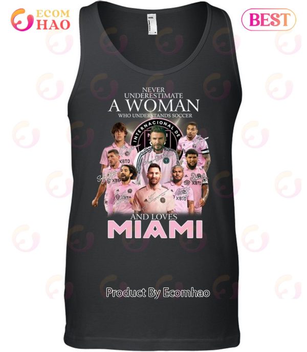 Never Underestimate A Woman Who Understands Soccer And Loves Inter Miami T-Shirt
