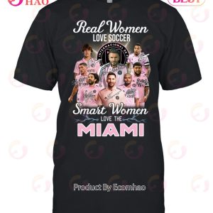Real Women Love Soccer Smart Women Love The Inter Miami T-Shirt