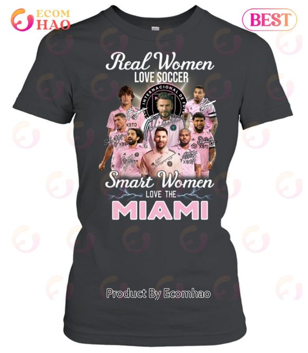 Real Women Love Soccer Smart Women Love The Inter Miami T-Shirt