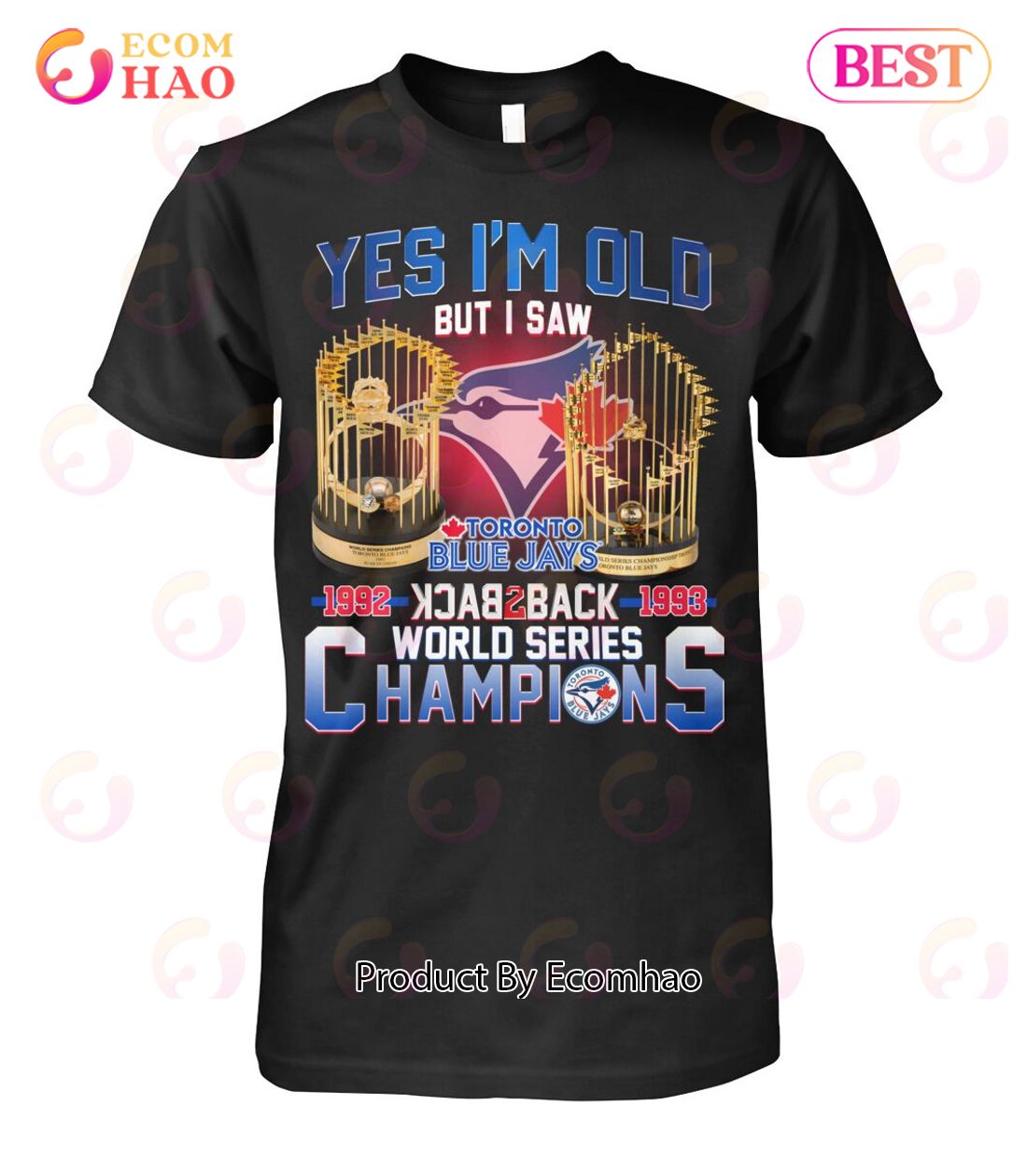 Yes I’m Old But I Saw Toronto Blue Jays 1992 – 1993 Back To Back World Series Champions T-Shirt