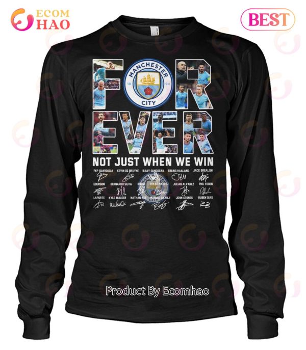Manchester City Forever Not Just When We Win T-Shirt