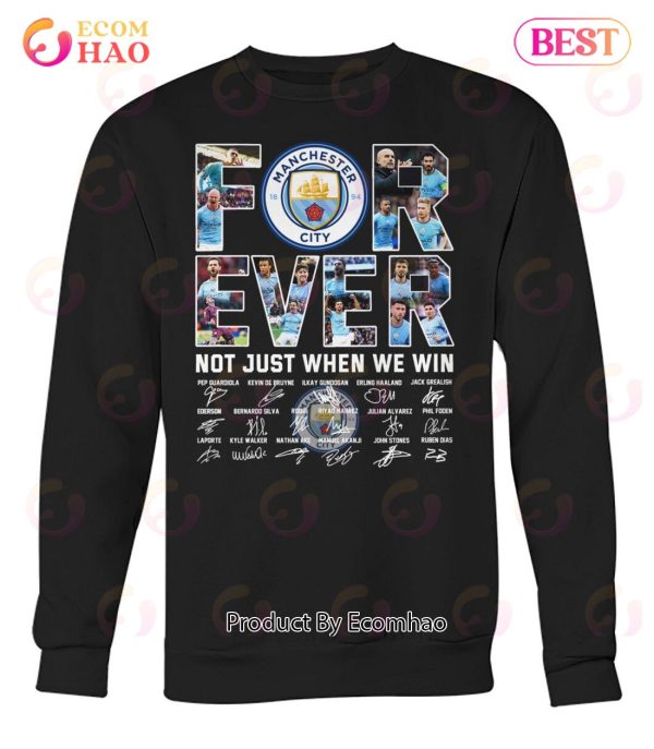 Manchester City Forever Not Just When We Win T-Shirt