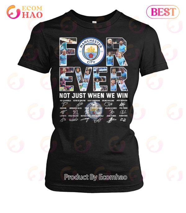 Manchester City Forever Not Just When We Win T-Shirt
