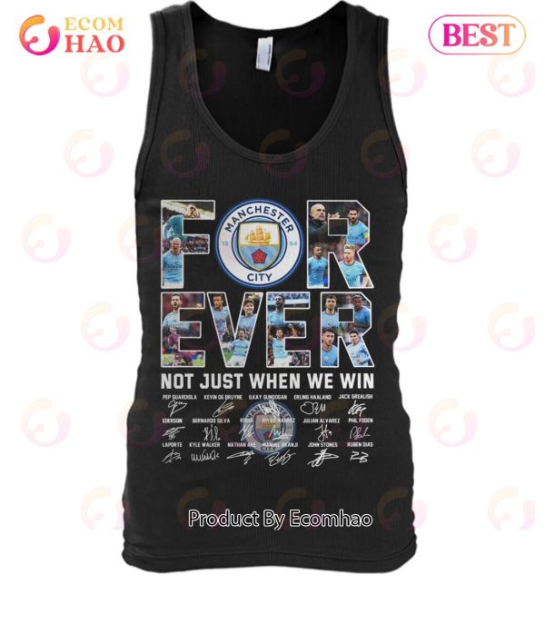 Manchester City Forever Not Just When We Win T-Shirt