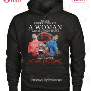 Never Underestimate A Woman Who Is A Fan Of Tennis And Loves Novak Djokovic T-Shirt