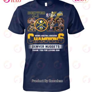 National Basketball Association Champions Denver Nuggets Thank You For The Loving Our T-Shirt