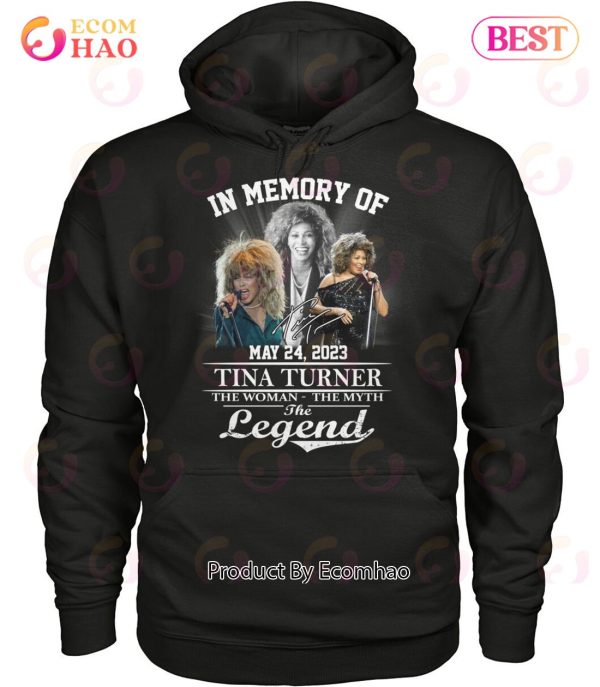 In Memory Of May 24, 2023 Tina Turner The Woman The Myth The Legend T-Shirt