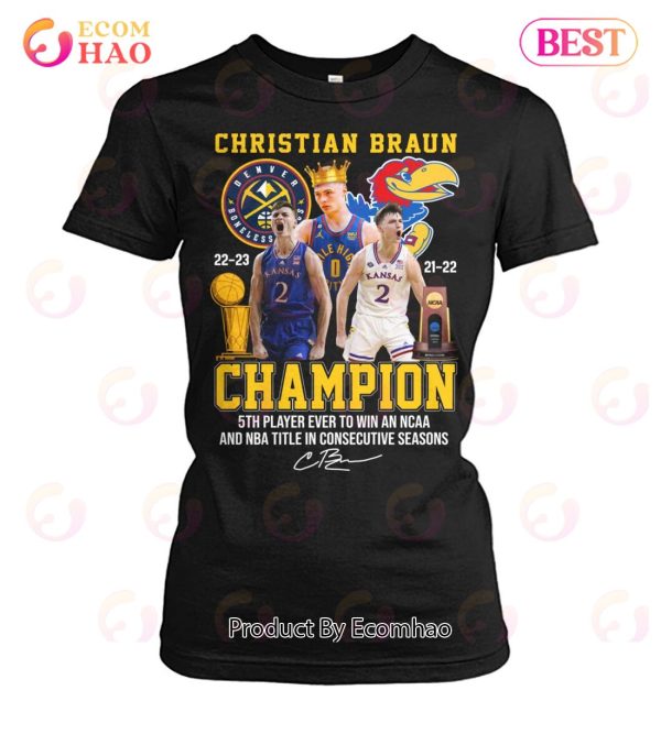 Christian Braun Champion 5th Player Ever To Win An NCAA And NBA Title In Consecutive Seasons T-Shirt