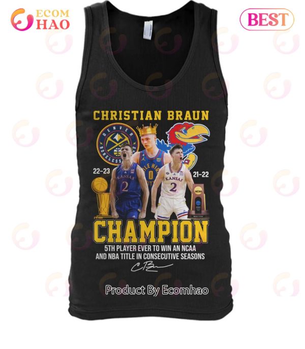 Christian Braun Champion 5th Player Ever To Win An NCAA And NBA Title In Consecutive Seasons T-Shirt