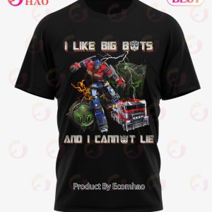 I Like Big Bots And I Cannot Lie Transformers T-Shirt