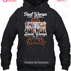 Real Women Love Baseball Smart Women Love The San Francisco Giants Tshirt