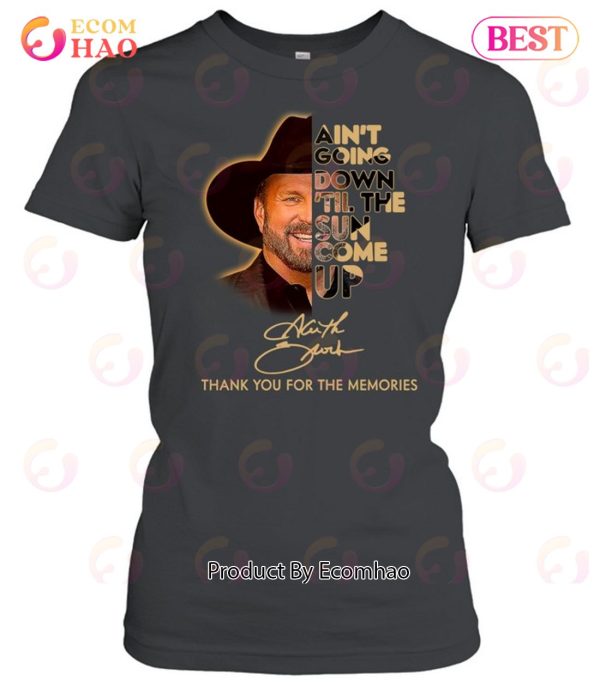 Ain’t Goin’ Down ‘Til the Sun Comes Up Garth Brooks T-Shirt