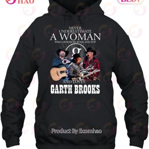 Never Underestimate A Woman Who Listen To Rock And Pop And Loves Garth Brooks T-Shirt