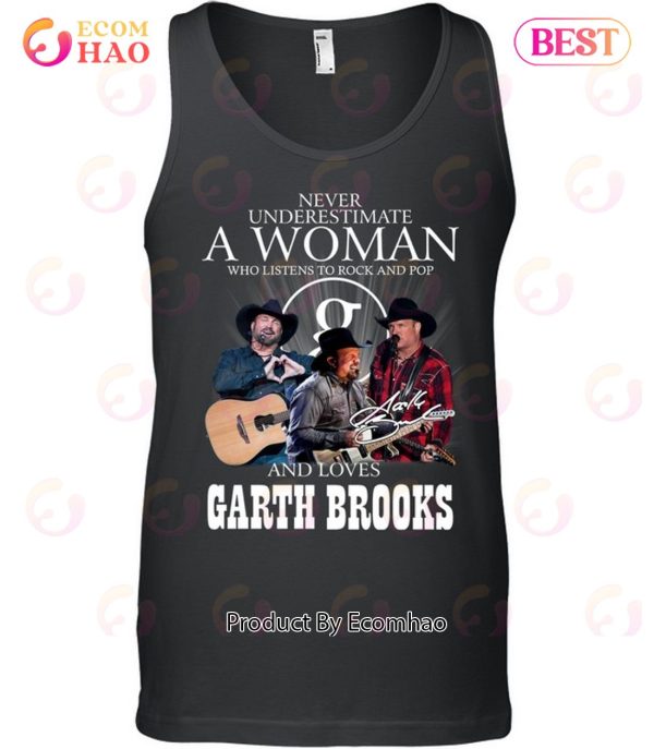 Never Underestimate A Woman Who Listen To Rock And Pop And Loves Garth Brooks T-Shirt