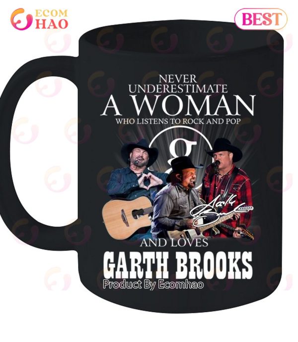 Never Underestimate A Woman Who Listen To Rock And Pop And Loves Garth Brooks T-Shirt