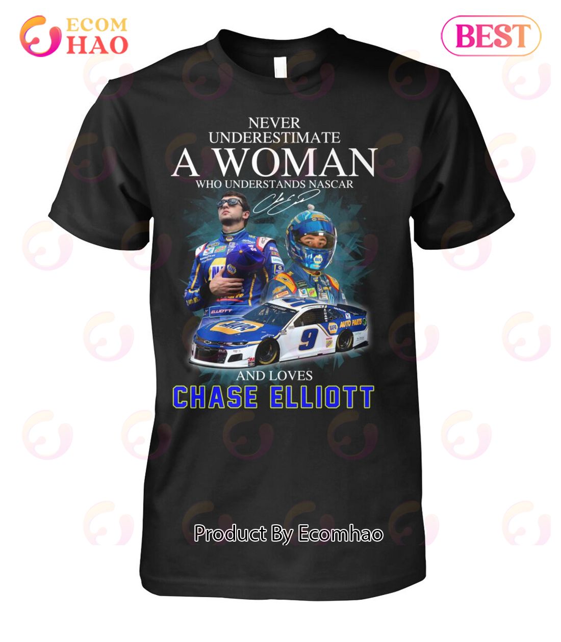 Never Underestimate A Woman Who Understands Nascar And Loves Chase Elliott T-Shirt