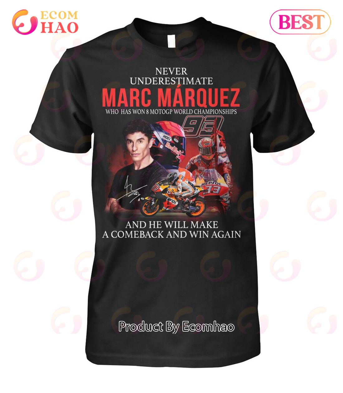 Never Underestimate Marc Marquez Who Has Won 8 MotoGP World Championships And He Will Make A Comeback And Win Again T-Shirt