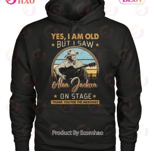 Yes I’m Old But I Saw Alan Jackson On Stage Thank You For The Memories T-Shirt