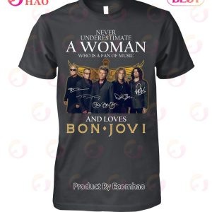 Never Underestimate A Woman Who Is A Fan Of Music And Loves Bon Jovi T-Shirt