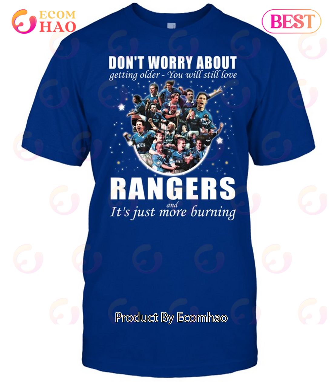 Don’t Worry About Getting Older – You Will Still Love Rangers Football Club And It’s Just More Burning T-Shirt