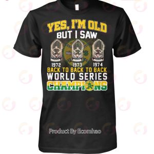 Yes I’m Old But I Saw Back To Back To Back World Series Champions 1972 1973 1974 Unisex T-Shirt