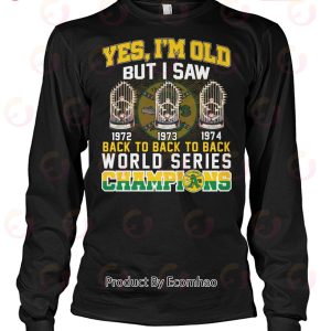 Yes I’m Old But I Saw Back To Back To Back World Series Champions 1972 1973 1974 Unisex T-Shirt