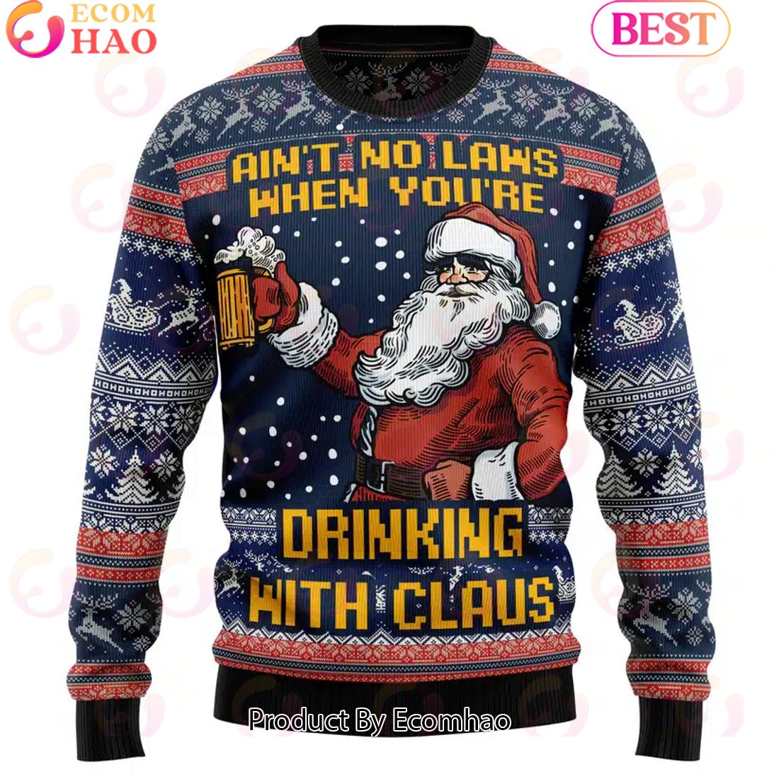 Aint No Laws When You’re Drinking With Claus Ugly Christmas Sweater