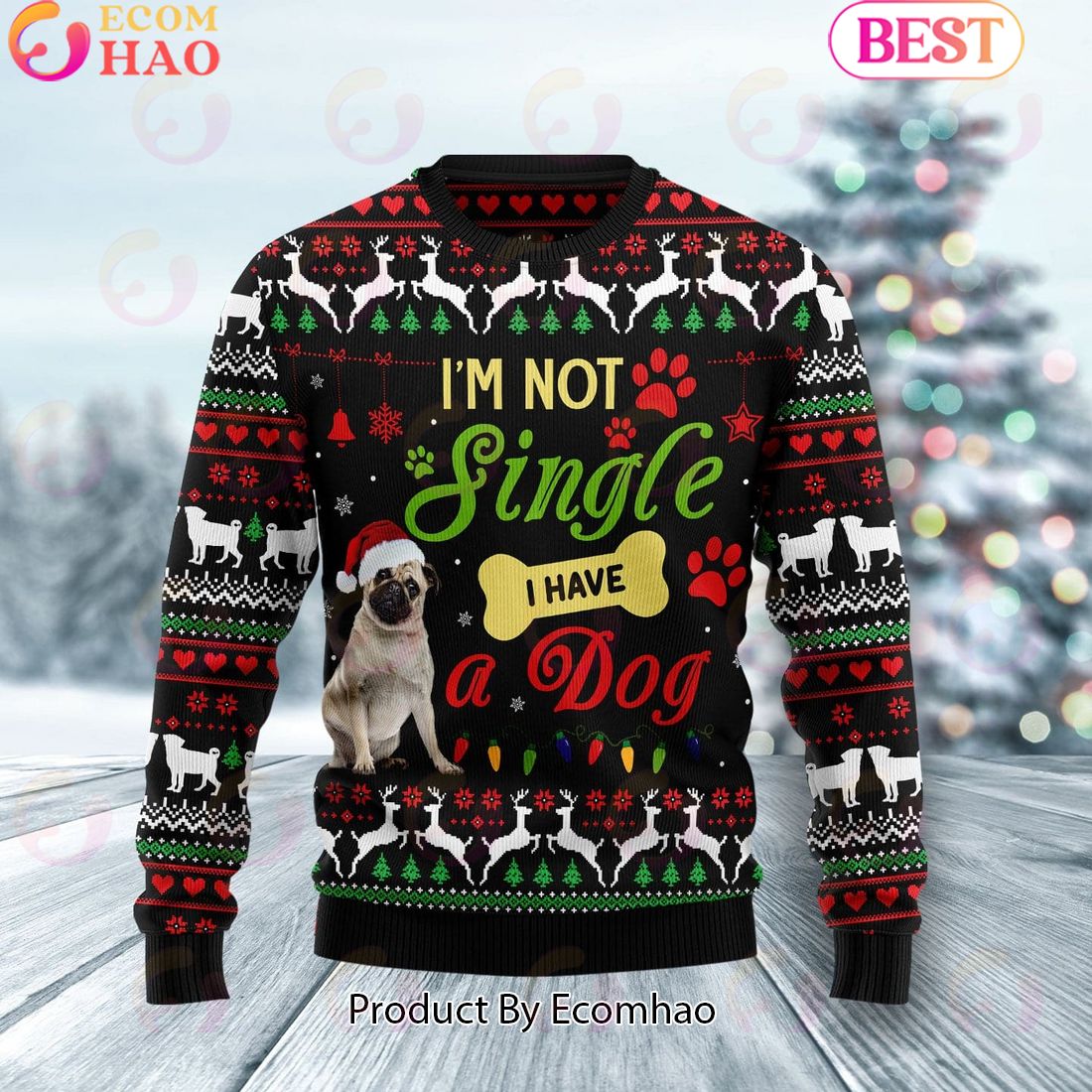 I’m not single I have a Pug Ugly Christmas Sweater