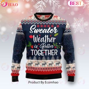 Sweater Weather is Better Together Ugly Christmas Sweater