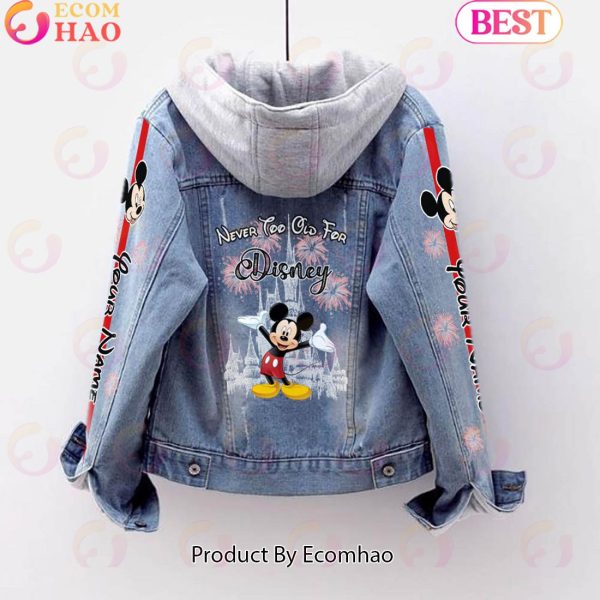 Custom Name Never Too Old For Mickey Mouse Designed Hooded Fleece Denim Jacket