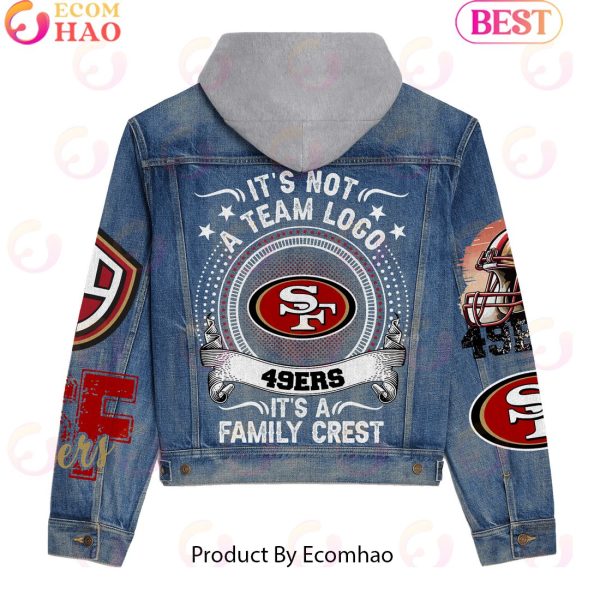 It’s Not A Team Logo It’s A Family Crest San Francisco 49ers Hooded Denim Jacket