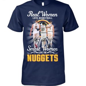 Real Woman Love Basketball Smart Woman Love The Denver Nuggets