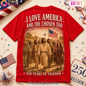 The Chosen Jesus America 250 Years of Freedom Patriotic Christian Graphic T-Shirt