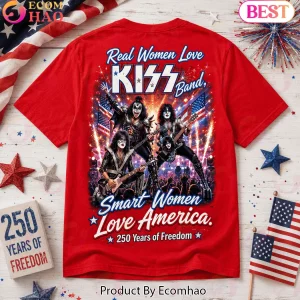 KISS Band Real Women Love KISS Smart Women Love America USA 250 Years Of Freedom Patriotic T-Shirt